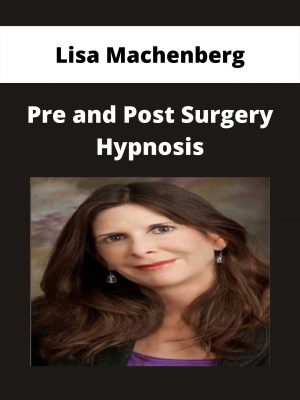 Lisa Machenberg – Pre And Post Surgery Hypnosis