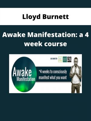 Lloyd Burnett – Awake Manifestation: A 4 Week Course