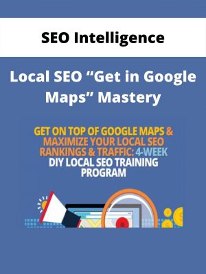 Local Seo “get In Google Maps” Mastery By Seo Intelligence