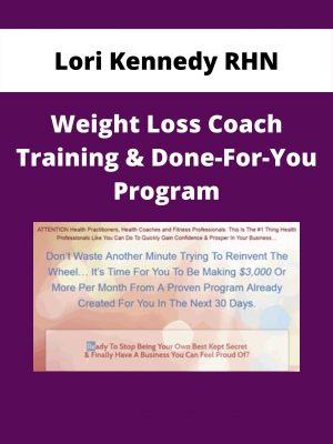 Lori Kennedy Rhn – Weight Loss Coach Training & Done-for-you Program