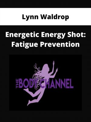 Lynn Waldrop – Energetic Energy Shot: Fatigue Prevention