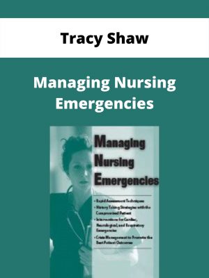 Managing Nursing Emergencies – Tracy Shaw
