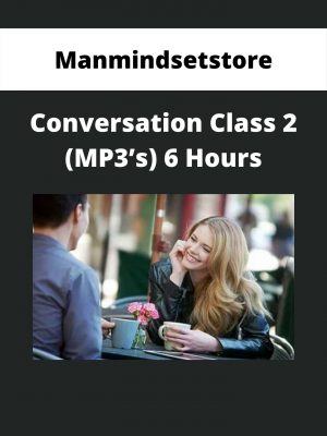 Manmindsetstore – Conversation Class 2 (mp3’s) 6 Hours