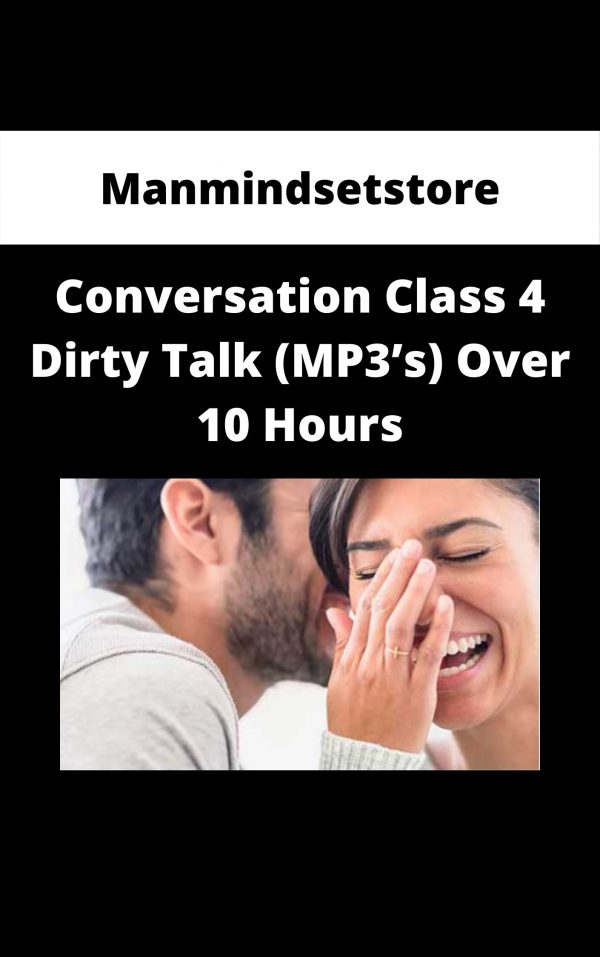 Manmindsetstore – Conversation Class 4 Dirty Talk (mp3’s) Over 10 Hours