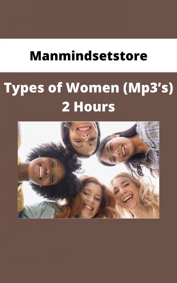 Manmindsetstore – Types Of Women (mp3’s) 2 Hours