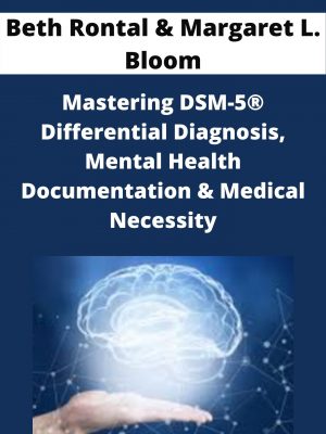 Mastering Dsm-5® Differential Diagnosis, Mental Health Documentation & Medical Necessity- Beth Rontal & Margaret L. Bloom