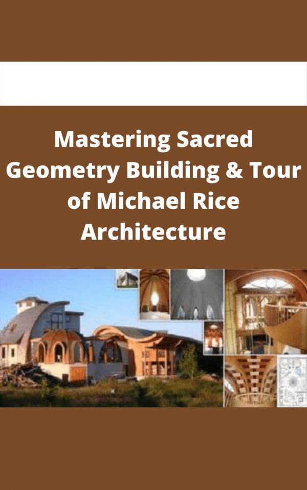Mastering Sacred Geometry Building & Tour Of Michael Rice Architecture