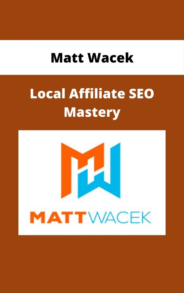 Matt Wacek – Local Affiliate Seo Mastery