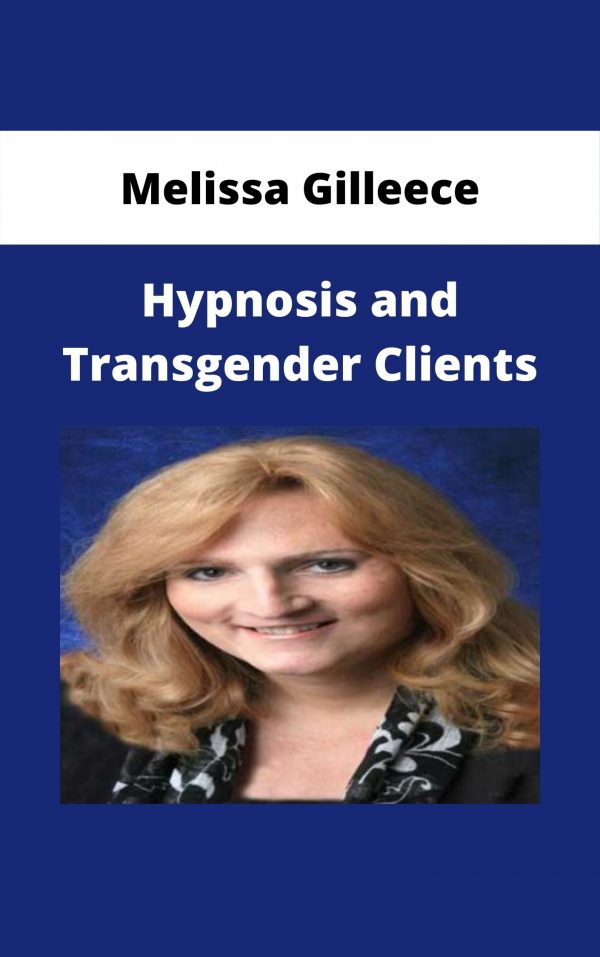 Melissa Gilleece – Hypnosis And Transgender Clients