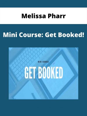 Melissa Pharr – Mini Course: Get Booked!