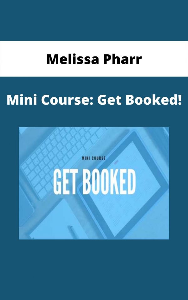 Melissa Pharr – Mini Course: Get Booked!