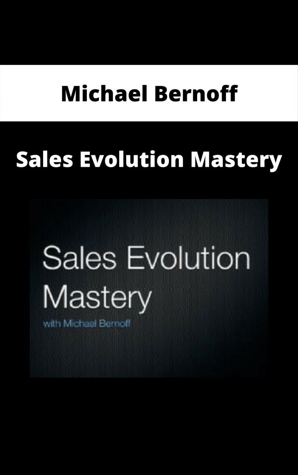 Michael Bernoff – Sales Evolution Mastery