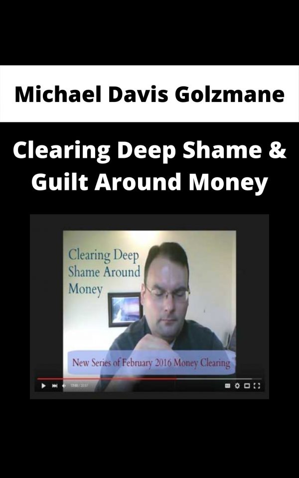 Michael Davis Golzmane – Clearing Deep Shame & Guilt Around Money
