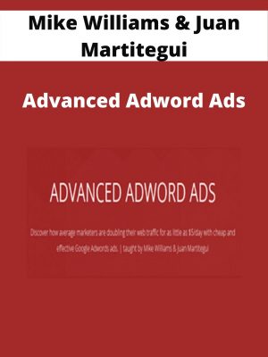 Mike Williams & Juan Martitegui – Advanced Adword Ads