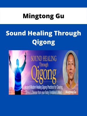 Mingtong Gu – Sound Healing Through Qigong
