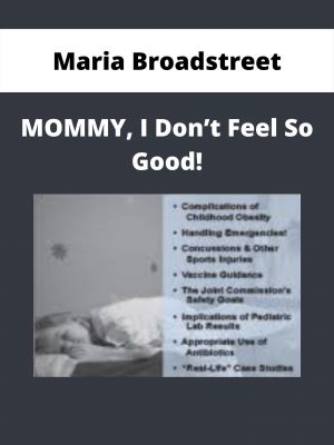 Mommy, I Don’t Feel So Good! – Maria Broadstreet