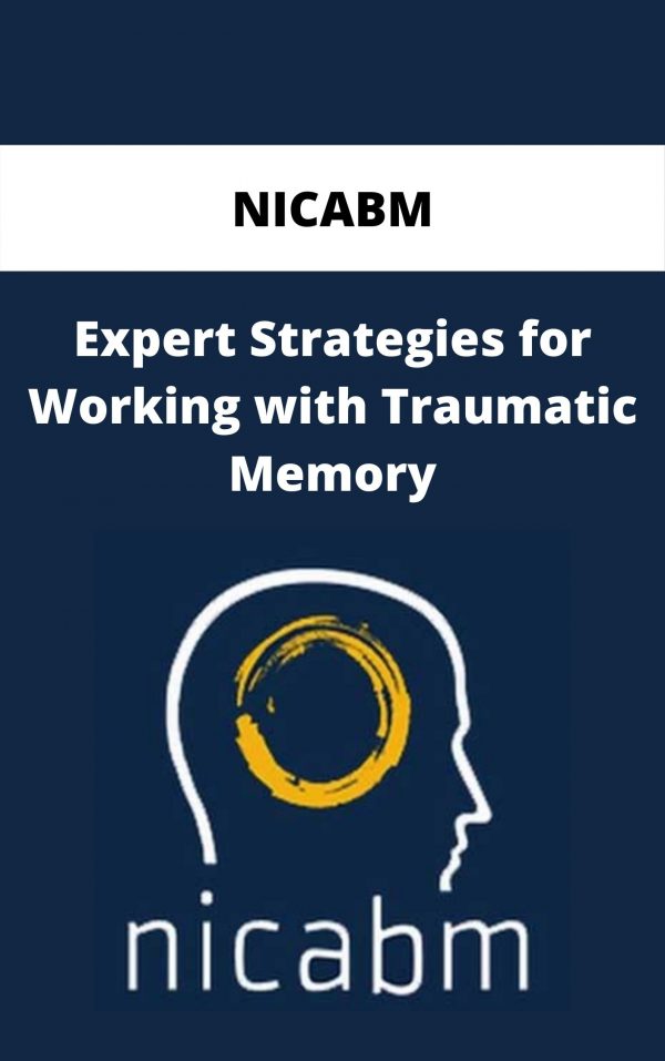 Nicabm – Expert Strategies For Working With Traumatic Memory