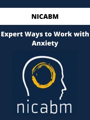 Nicabm – Expert Ways To Work With Anxiety
