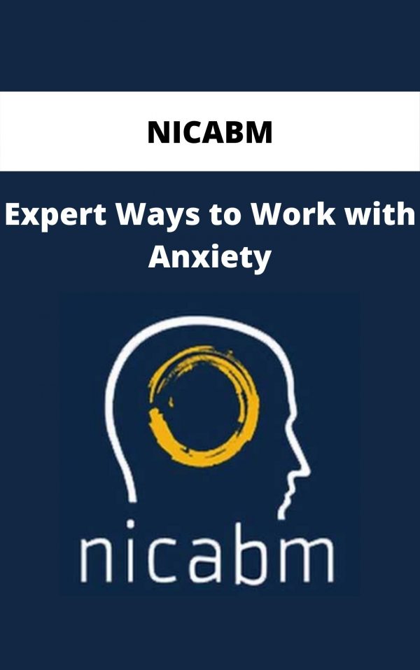 Nicabm – Expert Ways To Work With Anxiety
