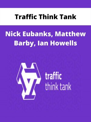Nick Eubanks, Matthew Barby, Ian Howells – Traffic Think Tank