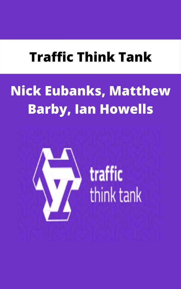 Nick Eubanks, Matthew Barby, Ian Howells – Traffic Think Tank