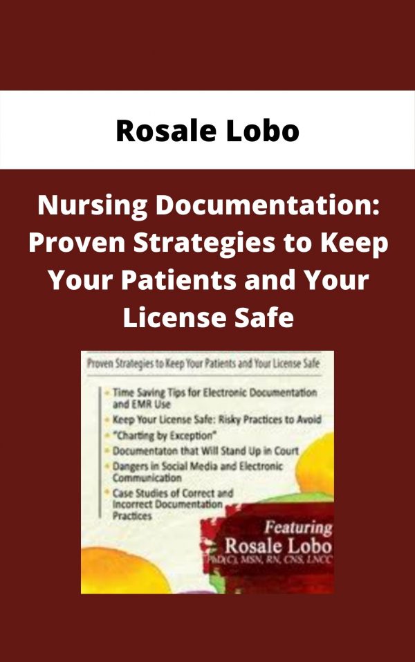 Nursing Documentation: Proven Strategies To Keep Your Patients And Your License Safe – Rosale Lobo