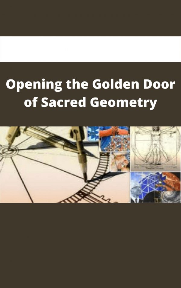 Opening The Golden Door Of Sacred Geometry
