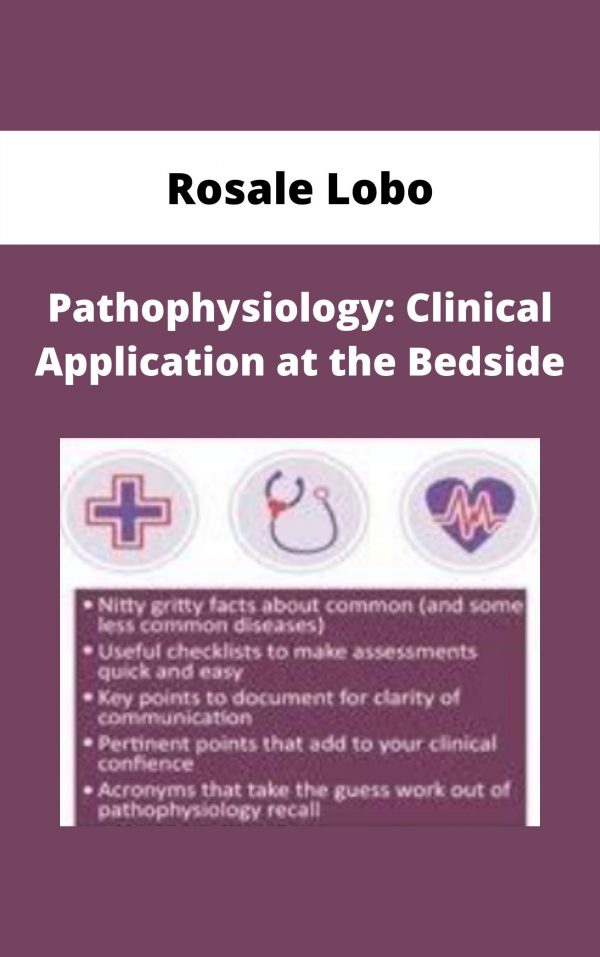 Pathophysiology: Clinical Application At The Bedside – Rosale Lobo