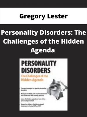 Personality Disorders: The Challenges Of The Hidden Agenda – Gregory Lester