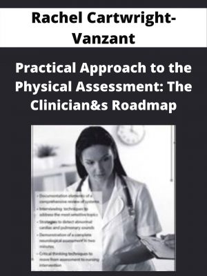 Practical Approach To The Physical Assessment: The Clinician&s Roadmap – Rachel Cartwright-vanzant