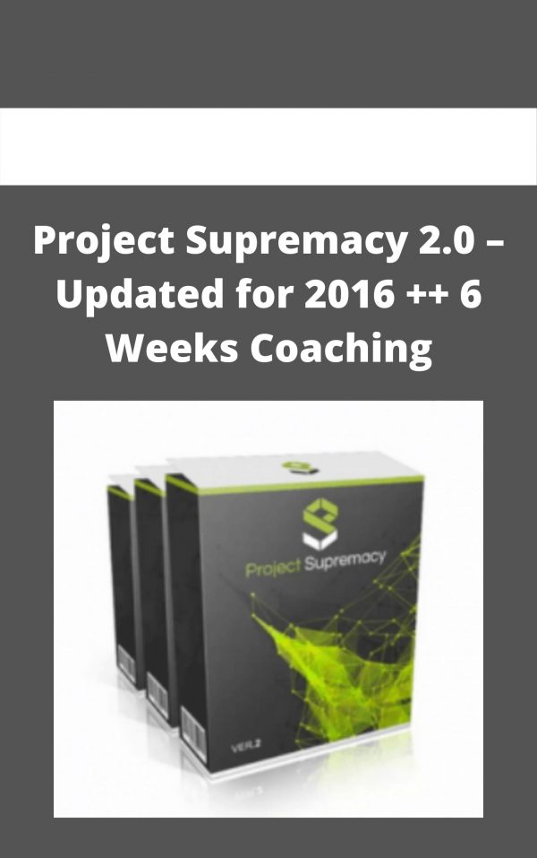 Project Supremacy 2.0 – Updated For 2016 ++ 6 Weeks Coaching