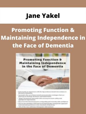 Promoting Function & Maintaining Independence In The Face Of Dementia – Jane Yakel