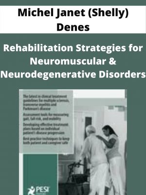 Rehabilitation Strategies For Neuromuscular & Neurodegenerative Disorders – Michel Janet (shelly) Denes