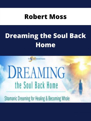 Robert Moss – Dreaming The Soul Back Home