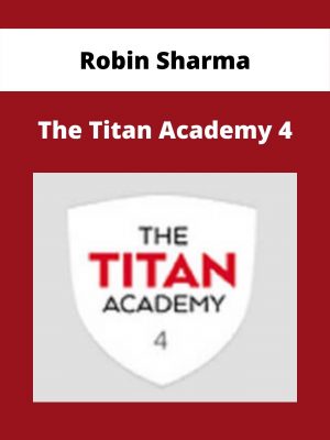 Robin Sharma – The Titan Academy 4