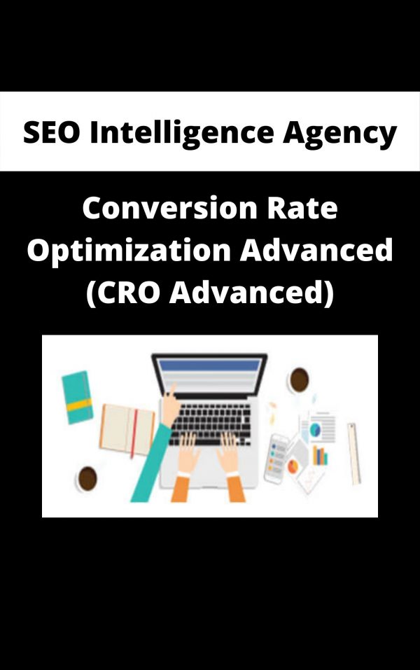 Seo Intelligence Agency – Conversion Rate Optimization Advanced (cro Advanced)