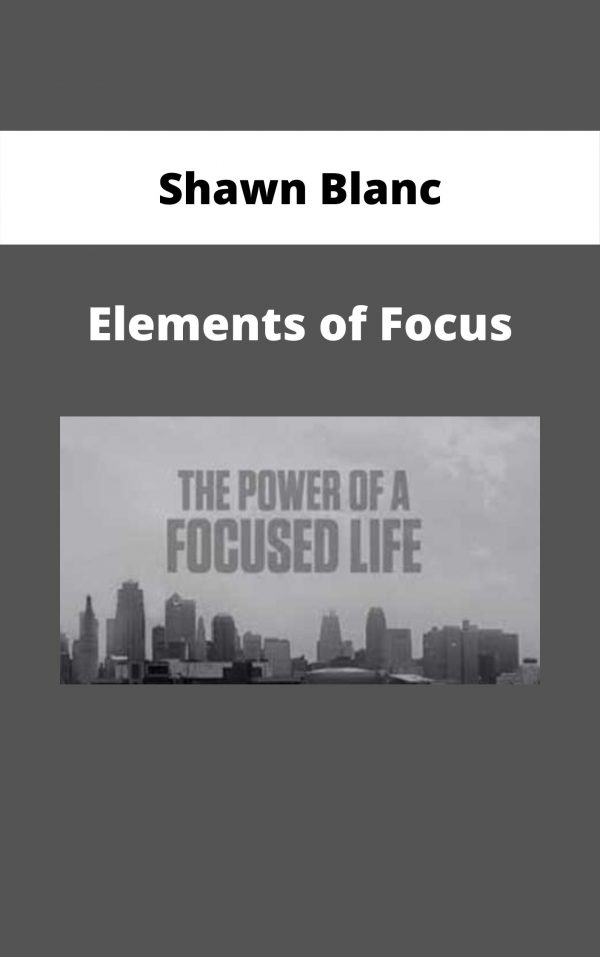 Shawn Blanc – Elements Of Focus