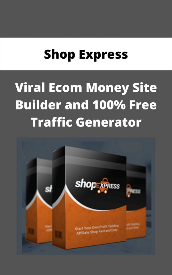 Shop Express – Viral Ecom Money Site Builder And 100% Free Traffic Generator