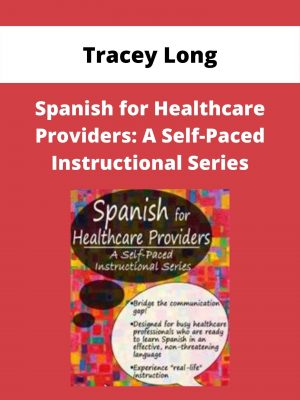 Spanish For Healthcare Providers: A Self-paced Instructional Series – Tracey Long