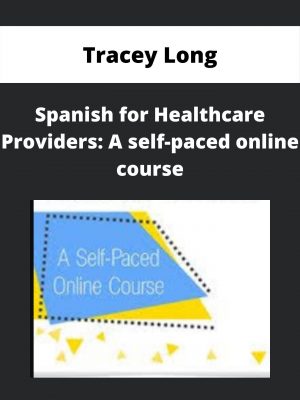 Spanish For Healthcare Providers: A Self-paced Online Course – Tracey Long