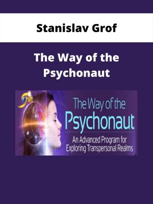 Stanislav Grof – The Way Of The Psychonaut