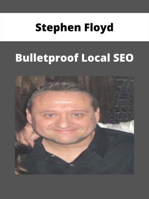 Stephen Floyd – Bulletproof Local Seo
