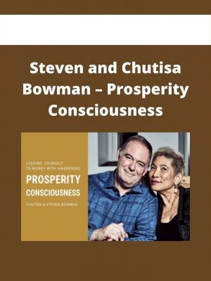 Steven And Chutisa Bowman – Prosperity Consciousness