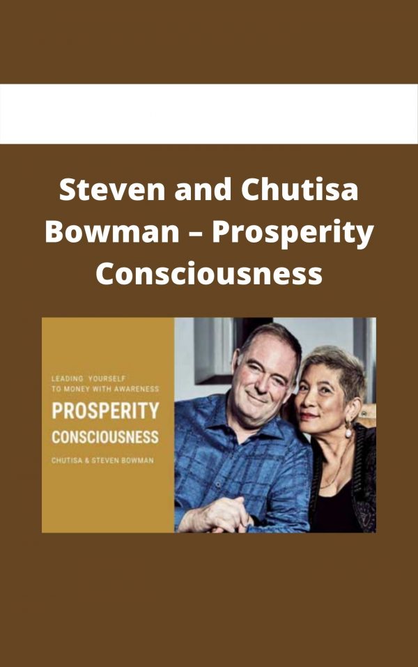 Steven And Chutisa Bowman – Prosperity Consciousness
