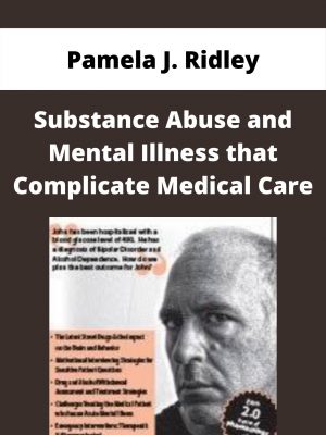 Substance Abuse And Mental Illness That Complicate Medical Care – Pamela J. Ridley
