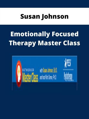 Susan Johnson – Emotionally Focused Therapy Master Class