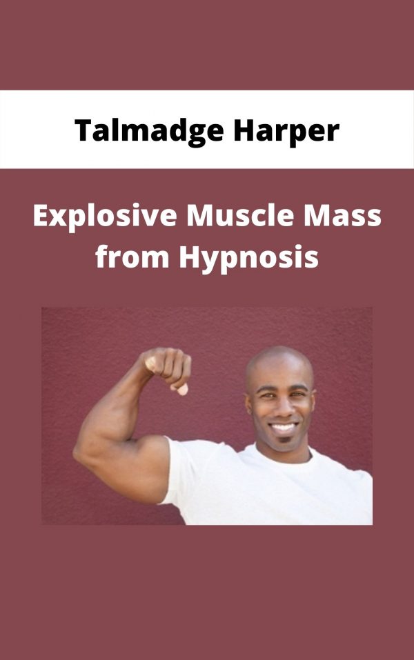 Talmadge Harper – Explosive Muscle Mass From Hypnosis