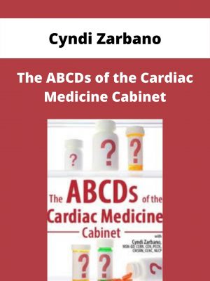 The Abcds Of The Cardiac Medicine Cabinet – Cyndi Zarbano