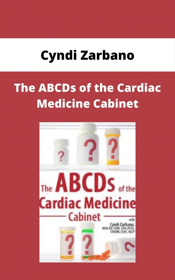 The Abcds Of The Cardiac Medicine Cabinet – Cyndi Zarbano