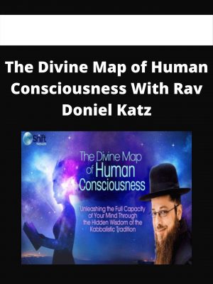 The Divine Map Of Human Consciousness With Rav Doniel Katz